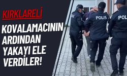 KIRKLARELİ; Kovalamacının Ardından Yakayı Ele Verdiler