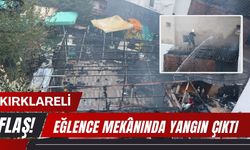 KIRKLARELİ; Eğlence Mekânında Yangın Çıktı