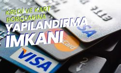 Kredi ve Kart Borçlarına Yapılandırma İmkânı