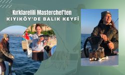 Kırklarelili Masterchef'ten Kıyıköy'de Balık Keyfi