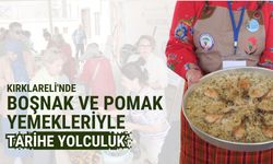 Kırklareli'nde Boşnak ve Pomak Yemekleriyle Tarihe Yolculuk