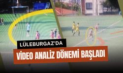 Lüleburgaz'da Video Analiz Dönemi Başladı