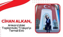 Cihan Alkan, Ankara’daki Toplantıda Trakya’yı Temsil Etti