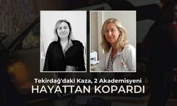 Tekirdağ'daki Kaza, 2 Akademisyeni Hayattan Kopardı