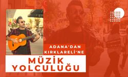 Adana'dan Kırklareli'ne Müzik Yolculuğu