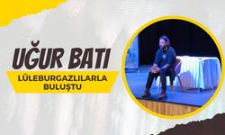 Uğur Batı Lüleburgazlılarla Buluştu