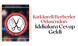 Kırklareli Berberler Odası’ndan İddialara Cevap Geldi