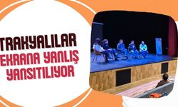 Trakyalılar Ekrana Yanlış Yansıtılıyor