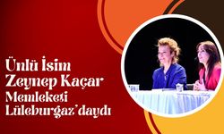 Ünlü İsim Zeynep Kaçar Memleketi Lüleburgaz'daydı