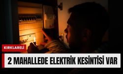 Kırklareli'nde 2 Mahallede Elektrik Kesintisi Var