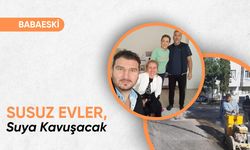 Babaeski'de Susuz Evler, Suya Kavuşacak