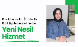 Kırklareli İl Halk Kütüphanesi'nde Yeni Nesil Hizmet