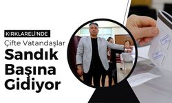 Kırklareli'nde Çifte Vatandaşlar Sandık Başına Gidiyor