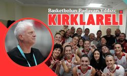 Basketbolun Parlayan Yıldızı; Kırklareli