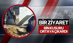 Babaeski: Bir Ziyaret Bin Kusuru Ortaya Çıkardı