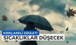 KIRKLARELİ DİKKAT! Sıcaklıklar Düşecek