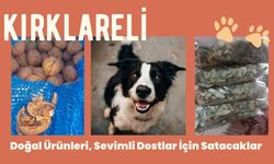 KIRKLARELİ; Doğal Ürünleri, Sevimli Dostlar İçin Satacaklar