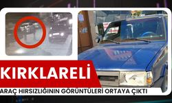 KIRKLARELİ; Araç Hırsızlığının Görüntüleri Ortaya Çıktı