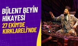 Bülent Beyin Hikâyesi 27 Ekim’de Kırklareli’nde