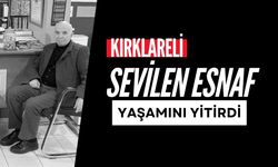 Kırklareli’nin Sevilen Esnafı Yaşamını Yitirdi