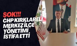 ŞOK; CHP Kırklareli Merkez İlçe Yönetimi İstifa Etti