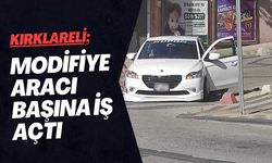 KIRKLARELİ; Modifiye Aracı Başına İş Açtı