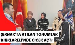 Şırnak’ta Atılan Tohumlar Kırklareli’nde Çiçek Açtı