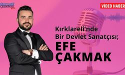 Kırklareli’nde Bir Devlet Sanatçısı; Efe Çakmak