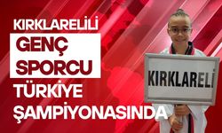 Kırklarelili Genç Sporcu Türkiye Şampiyonasında