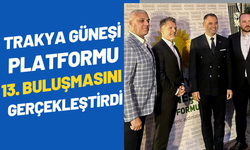 Trakya Güneşi Platformu 13. Buluşmasını Gerçekleştirdi