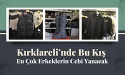 Kırklareli’nde Bu Kış En Çok Erkeklerin Cebi Yanacak