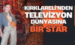 Kırklareli’nden Televizyon Dünyasına Bir Star