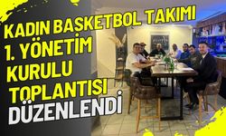 Kadın Basketbol Takımı 1. Yönetim Kurulu Toplantısı Düzenlendi