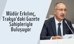 Müdür Erkılınç, Gazete Sahipleri İle Buluşuyor