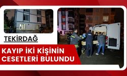 TEKİRDAĞ; Kayıp İki Kişinin Cesetleri Bulundu