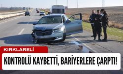 KIRKLARELİ; Kontrolü Kaybetti, Bariyerlere Çarptı!