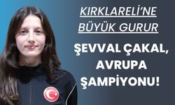 KIRKLARELİ’NE BÜYÜK GURUR; Çakal, Avrupa Şampiyonu!