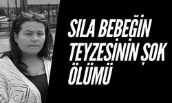 Sıla Bebeğin Teyzesinin Şok Ölümü