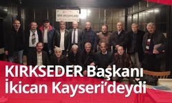 KIRKSEDER Başkanı İkican Kayseri’deydi