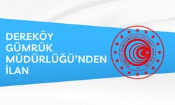 DEREKÖY GÜMRÜK MÜDÜRLÜĞÜ'NDEN İLAN