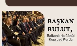 Başkan Bulut, Balkanlarla Gönül Köprüsü Kurdu