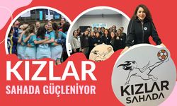 Kızlar, Sahada Güçleniyor