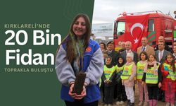 Kırklareli’nde 20 Bin Fidan Toprakla Buluştu