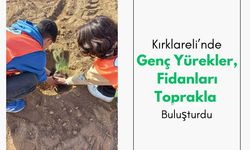 Kırklareli’nde Genç Yürekler, Fidanları Toprakla Buluşturdu