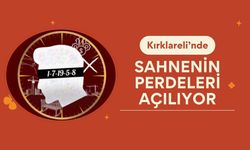 Kırklareli’nde Sahnenin Perdeleri Açılıyor