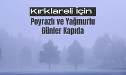 Kırklareli İçin Poyrazlı ve Yağmurlu Günler Kapıda