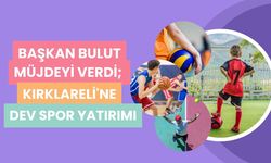 Başkan Bulut Müjdeyi Verdi; Kırklareli'ne Dev Spor Yatırımı