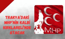 Trakya’daki MHP’nin Kalbi Kırklareli’nde Atacak