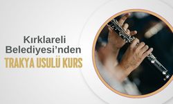 Kırklareli Belediyesi’nden Trakya Usulü Kurs