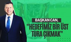 Başkan Can, "Hedefimiz Bir Üst Tura Çıkmak”